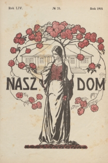Nasz Dom : tygodnik mód i powieści : pismo illustrowane, poświęcone sprawom kobiecym. R.54, № 24 (13 czerwca 1914)