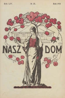 Nasz Dom : tygodnik mód i powieści : pismo illustrowane, poświęcone sprawom kobiecym. R.54, № 25 (20 czerwca 1914)