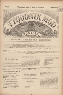 Tygodnik Mód i Powieści : z dodatkiem illustrowanym ubrań i robót kobiecych. 1886, № 23 (5 czerwca) + dod. + wkładka