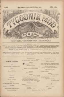 Tygodnik Mód i Powieści : z dodatkiem illustrowanym ubrań i robót kobiecych. 1886, № 26 (26 czerwca) + wkładka