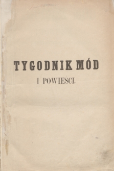 Tygodnik Mód i Powieści : pismo illustrowane dla kobiet. Spis przedmiotów zawartych w Tygodniku Mód za rok 1872