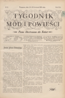 Tygodnik Mód i Powieści : pismo illustrowane dla kobiet. R.41, № 16 (22 kwietnia 1899)