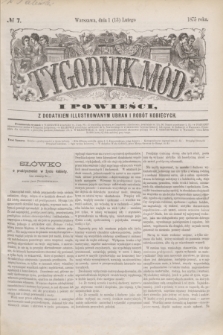 Tygodnik Mód i Powieści : z dodatkiem illustrowanym ubrań i robót kobiecych. 1875, № 7 (13 lutego) + dod.