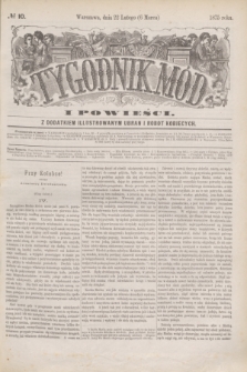 Tygodnik Mód i Powieści : z dodatkiem illustrowanym ubrań i robót kobiecych. 1875, № 10 (6 marca) + dod.
