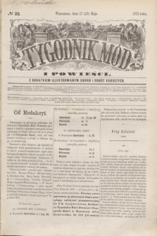 Tygodnik Mód i Powieści : z dodatkiem illustrowanym ubrań i robót kobiecych. 1875, № 22 (29 maja)