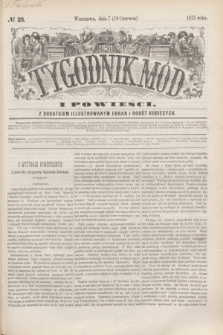 Tygodnik Mód i Powieści : z dodatkiem illustrowanym ubrań i robót kobiecych. 1875, № 25 (19 czerwca) + dod.