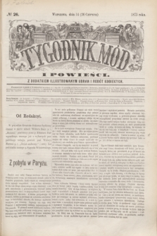 Tygodnik Mód i Powieści : z dodatkiem illustrowanym ubrań i robót kobiecych. 1875, № 26 (26 czerwca) + dod.