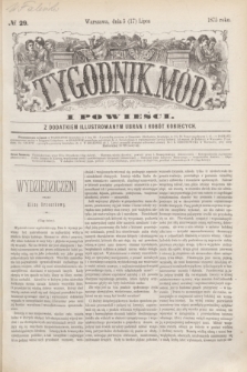 Tygodnik Mód i Powieści : z dodatkiem illustrowanym ubrań i robót kobiecych. 1875, № 29 (17 lipca) + dod.