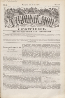Tygodnik Mód i Powieści : z dodatkiem illustrowanym ubrań i robót kobiecych. 1875, № 31 (31 lipca) + dod.