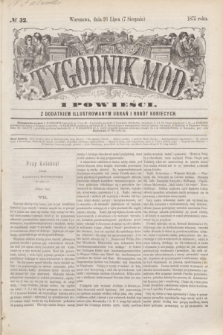 Tygodnik Mód i Powieści : z dodatkiem illustrowanym ubrań i robót kobiecych. 1875, № 32 (7 sierpnia) + dod. + wkładka