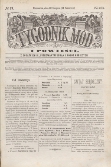 Tygodnik Mód i Powieści : z dodatkiem illustrowanym ubrań i robót kobiecych. 1875, № 37 (11 września) + dod.