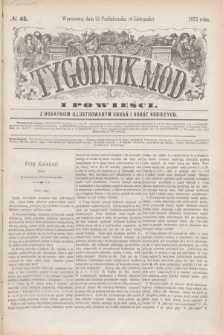 Tygodnik Mód i Powieści : z dodatkiem illustrowanym ubrań i robót kobiecych. 1875, № 45 (6 listopada) + dod. + wkładka
