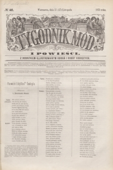 Tygodnik Mód i Powieści : z dodatkiem illustrowanym ubrań i robót kobiecych. 1875, № 48 (27 listopada) + dod.