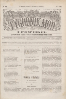 Tygodnik Mód i Powieści : z dodatkiem illustrowanym ubrań i robót kobiecych. 1875, № 49 (4 grudnia) + dod.