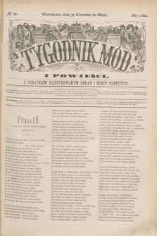 Tygodnik Mód i Powieści : z dodatkiem illustrowanym ubrań i robót kobiecych. 1877, № 19 (12 maja) + dod.