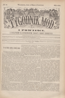 Tygodnik Mód i Powieści : z dodatkiem illustrowanym ubrań i robót kobiecych. 1877, № 22 (2 czerwca) + dod.