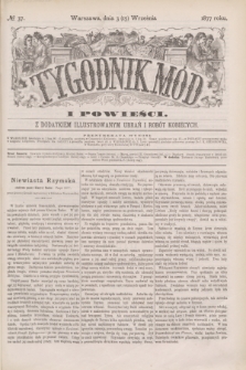 Tygodnik Mód i Powieści : z dodatkiem illustrowanym ubrań i robót kobiecych. 1877, № 37 (15 września) + dod.