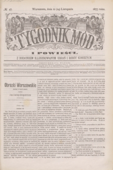 Tygodnik Mód i Powieści : z dodatkiem illustrowanym ubrań i robót kobiecych. 1877, № 47 (24 listopada) + dod. + wkładka