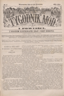 Tygodnik Mód i Powieści : z dodatkiem illustrowanym ubrań i robót kobiecych. 1882, № 16 (22 kwietnia) + dod. + wkładka