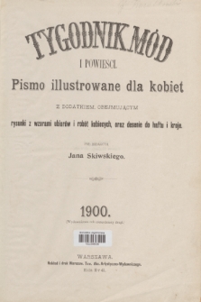 Tygodnik Mód i Powieści : pismo illustrowane dla kobiet. Spis przedmiotów zawartych w tomie XLII Tygodnika Mód i Powieści (1900)