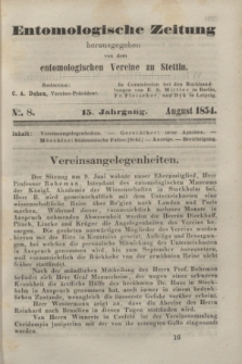 Entomologische Zeitung herausgegeben von dem entomologischen Vereine zu Stettin. Jg.15, No. 8 (August 1854)
