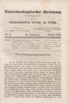 Entomologische Zeitung herausgegeben von dem entomologischen Vereine zu Stettin. Jg.16, No. 2 (Februar 1855)