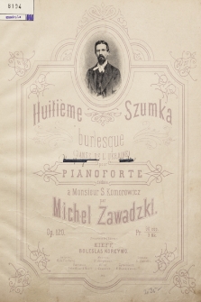 Huitième Szumka burlesque : (Danse de l'Ukraine) : pour pianoforte : op. 120