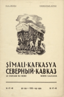 Şimalî Kafkasya = Severnyj Kavkaz = Le Caucase du Nord = North Caucasia : organ Narodnoj Partii Gorcev Kavkaza. 1938, № 47/48 (Mart-Nisan)