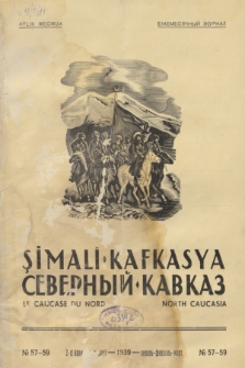 Şimalĭ Kafkasya = Severnyj Kavkaz = Le Caucase du Nord = North Caucasia : organ Narodnoj Partii Gorcev Kavkaza. 1939, № 57/59 (2-ci Kânun-Şubat-Mart)