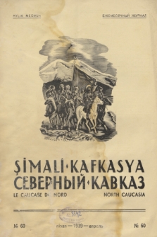 Şimalĭ Kafkasya = Severnyj Kavkaz = Le Caucase du Nord = North Caucasia : organ Narodnoj Partii Gorcev Kavkaza. 1939, № 60 (Nisan)