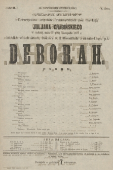 No 13 Teatr Zimowy Towarzystwo Artystów Dramatycznych pod dyrekcją Juljana Grabińskiego, w sobotę dnia 17 (29) listopada 1873 r. Deborah