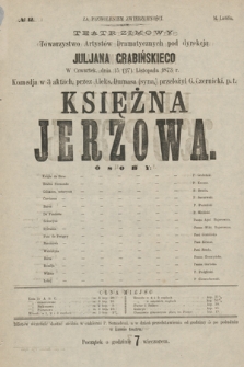 No 12 Teatr Zimowy Towarzystwo Artystów Dramatycznych pod dyrekcją Juljana Grabińskiego, w czwartek dnia 15 (27) listopada 1873 r. Księżna Jerzowa