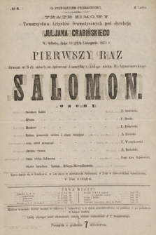 No 9 Teatr Zimowy Towarzystwo Artystów Dramatycznych pod dyrekcją Juljana Grabińskiego, w sobotę dnia 10 (22) listopada 1873 r. pierwszy raz Salomon