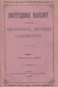Dwutygodnik Naukowy Poświęcony Archeologii, Historyi i Lingwistyce. R.1, T.1, nr 7 (1 kwietnia 1878) + dod.