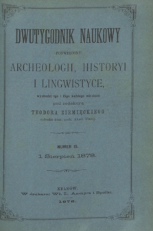 Dwutygodnik Naukowy Poświęcony Archeologii, Historyi i Lingwistyce. R.1, T.1, nr 15 (1 sierpnia 1878)