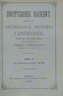 Dwutygodnik Naukowy Poświęcony Archeologii, Historyi i Lingwistyce. R.1, T.1, nr 20 (15 października 1878)