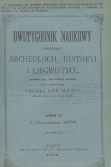 Dwutygodnik Naukowy Poświęcony Archeologii, Historyi i Lingwistyce. R.1, T.1, nr 23 (1 grudnia 1878)
