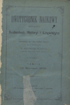 Dwutygodnik Naukowy Poświęcony Archeologii, Historyi i Lingwistyce. [R.2], T.2, nr 1/2 (15 stycznia 1879) + dod.