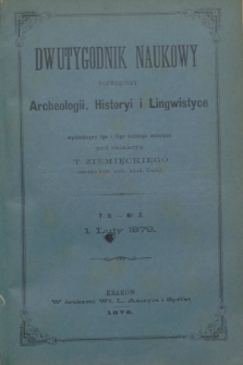 Dwutygodnik Naukowy Poświęcony Archeologii, Historyi i Lingwistyce. [R.2], T.2, nr 3 (1 lutego 1879)
