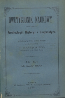 Dwutygodnik Naukowy Poświęcony Archeologii, Historyi i Lingwistyce. [R.2], T.2, nr 4 (15 lutego 1879)