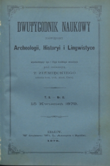 Dwutygodnik Naukowy Poświęcony Archeologii, Historyi i Lingwistyce. [R.2], T.2, nr 8 (15 kwietnia 1879)