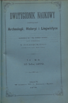 Dwutygodnik Naukowy Poświęcony Archeologii, Historyi i Lingwistyce. [R.2], T.2, nr 10 (15 maja 1879) + dod.