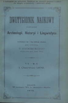 Dwutygodnik Naukowy Poświęcony Archeologii, Historyi i Lingwistyce. [R.2], T.2, nr 11 (1 czerwca 1879)