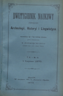 Dwutygodnik Naukowy Poświęcony Archeologii, Historyi i Lingwistyce. [R.2], T.2, nr 13 (1 lipca 1879)