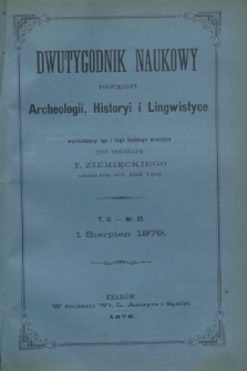 Dwutygodnik Naukowy Poświęcony Archeologii, Historyi i Lingwistyce. [R.2], T.2, nr 15 (1 sierpnia 1879)