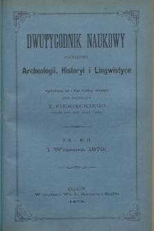 Dwutygodnik Naukowy Poświęcony Archeologii, Historyi i Lingwistyce. [R.2], T.2, nr 17 (1 września 1879)