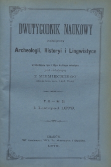 Dwutygodnik Naukowy Poświęcony Archeologii, Historyi i Lingwistyce. [R.2], T.2, nr 21 (1 listopada 1879)