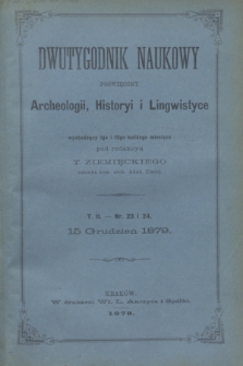 Dwutygodnik Naukowy Poświęcony Archeologii, Historyi i Lingwistyce. [R.2], T.2, nr 23/24 (15 grudnia 1879)