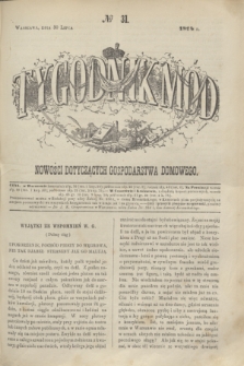 Tygodnik Mód i Nowości Dotyczących Gospodarstwa Domowego. 1864, № 31 (30 lipca) + dod. + wkładka