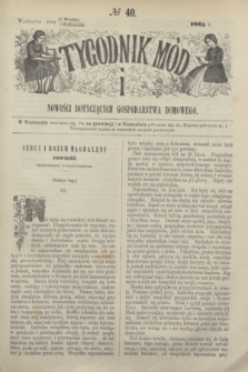 Tygodnik Mód i Nowości Dotyczących Gospodarstwa Domowego. 1865, № 40 (7 października) + dod.